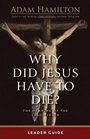 Cover: Why Did Jesus Have To Die? - Leader Guide - Abingdon Press