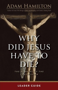 Abbildung von: Why Did Jesus Have To Die? - Leader Guide - Abingdon Press