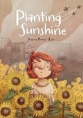Cover: Planting Sunshine - Groundwood Books