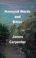 Cover: Honeyed Words and Bitter - Silver Bow Publishing