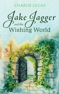 Cover: Jake Jagger and The Wishing World - New Generation Publishing