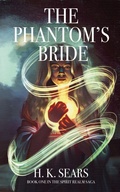 Cover: The Phantom's Bride (The Spirit Realm Saga, #1) - Sworn Scribes Press