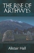 Cover: The Rise of King Arthwys - Raven Fell Limited