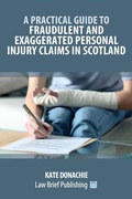 Abbildung von: A Practical Guide to Fraudulent and Exaggerated Personal Injury Claims in Scotland - Law Brief Publishing