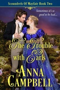 Cover: The Trouble with Earls: Scoundrels of Mayfair Book 2 - Anna Campbell