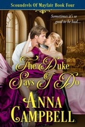 Cover: The Duke Says I Do: Scoundrels of Mayfair Book 4 - Anna Campbell