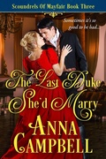 Cover: The Last Duke She'd Marry: Scoundrels of Mayfair Book 3 - Anna Campbell
