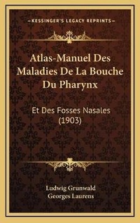 Abbildung von: Atlas-Manuel Des Maladies De La Bouche Du Pharynx - Kessinger Publishing