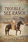 Cover: Trouble at See Ranch (Men of Haught Springs, #2) - Marsha Ward
