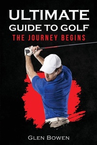 Abbildung von: Ultimate Guide to Golf - Glen Bowen