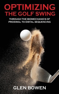 Abbildung von: Optimizing the Golf Swing - Glen Bowen