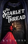 Cover: The Scarlet Thread (A Gaslamp Gothic Paranormal Mystery) - Kat Ross