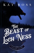 Cover: The Beast of Loch Ness (A Gaslamp Gothic Victorian Paranormal Mystery) - Kat Ross