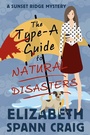 Cover: The Type-A Guide to Natural Disasters (A Sunset Ridge Cozy Mystery, #3) - Elizabeth Spann Craig