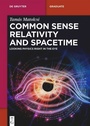 Cover: Common Sense Relativity and Spacetime - De Gruyter