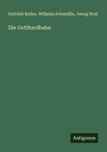 Cover: Die Gotthardbahn - Antigonos Verlag