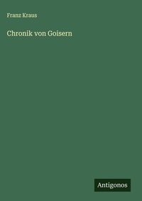 Enlarge image Cover: Chronik von Goisern - Antigonos Verlag