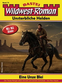 Abbildung von: Wildwest-Roman - Unsterbliche Helden 75 - Bastei Lübbe