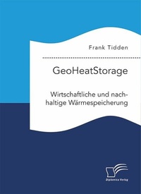 Abbildung von: GeoHeatStorage. Wirtschaftliche und nachhaltige Wärmespeicherung - Diplomica Verlag
