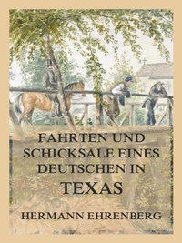 Abbildung von: Fahrten und Schicksale eines Deutschen in Texas - Jazzybee Verlag