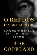 Cover: O rei dos investimentos: O lado oculto de Ray Dalio e do maior hedge fund do mundo - Editora Harper Business