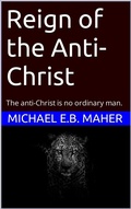 Cover: Reign of the anti-Christ (End of the Ages, #2) - Michael Maher