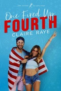 Cover: One Fired Up Fourth (One Effed Up Holiday, #3) - Claire Raye