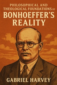 Cover of  Philosophical and Theological Foundations of Bonhoeffer's Reality - Historia Magna