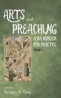 Cover: Arts and Preaching: A Handbook for Practice, Volume 1 - Wipf and Stock Publishers