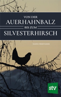 Abbildung von: Von der Auerhahnbalz bis zum Silvesterhirsch - Stocker, L
