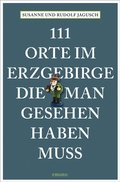 Cover: 111 Orte im Erzgebirge, die man gesehen haben muss - Emons Verlag