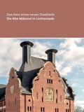 Cover: Die Alte M&auml;lzerei in Lichtenrade - L + H Verlag Berlin Thies Schr&ouml;der e.K.