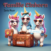 Abbildung von: Familie Einhorn will verreisen - Guilty Verlag