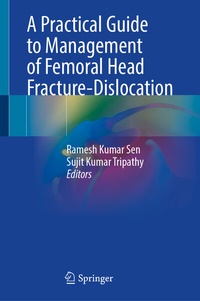 Abbildung von: A Practical Guide to Management of Femoral Head Fracture-Dislocation - Springer Nature Switzerland AG