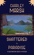 Cover: Shattered in Paradise (A Destination Death Mystery, #5) - Timberdoodle Press