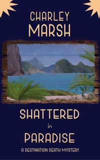 Enlarge image Cover: Shattered in Paradise (A Destination Death Mystery, #5) - Timberdoodle Press
