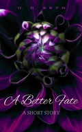 Cover: A Better Fate: A Fantasy Lesbian Short Story - D. N. Bryn