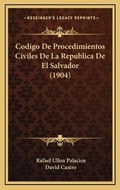 Cover: Codigo De Procedimientos Civiles De La Republica De El Salvador (1904) - Kessinger Publishing