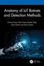 Cover: Anatomy of IoT Botnets and Detection Methods - CRC Press