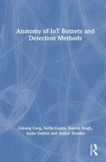 Cover: Anatomy of IoT Botnets and Detection Methods - CRC Press