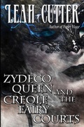 Cover: Zydeco Queen and the Creole Fairy Courts - Knotted Road Press