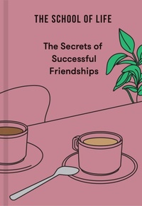 Abbildung von: The Secrets of Successful Friendships - The School of Life
