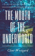 Cover: The Mouth of the Underworld - Lost Quarter Books