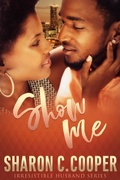Cover: Show Me (Irresistible Husband Series) - Amaris Publishing LLC