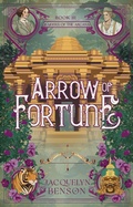 Cover: Arrow of Fortune (Raiders of the Arcana, #3) - Jacquelyn Benson