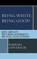Cover: Being White, Being Good - Bloomsbury eBooks US