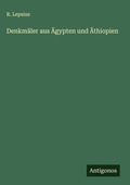 Cover: Denkmaeler aus AEgypten und AEthiopien - Antigonos Verlag