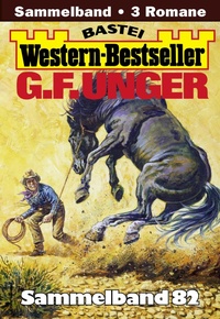 Abbildung von: G. F. Unger Western-Bestseller Sammelband 82 - Bastei Lübbe