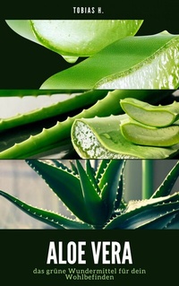 Abbildung von: Aloe Vera - das grüne Wundermittel für dein Wohlbefinden - epubli
