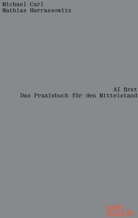 Abbildung von: AI first - Carls Zukunft Verlag